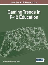 bokomslag Handbook of Research on Gaming Trends in P-12 Education
