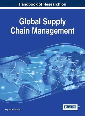 Handbook of Research on Global Supply Chain Management 1