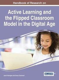 bokomslag Handbook of Research on Active Learning and the Flipped Classroom Model in the Digital Age