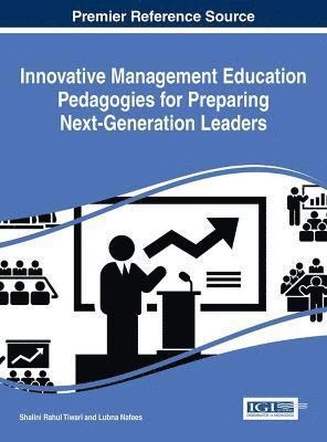 Shalini Rahul Tiwari, Lubna Nafees - Innovative Management Education Pedagogies for Preparing Next-Generation Leaders, Inbunden