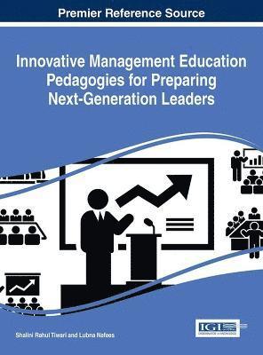 Innovative Management Education Pedagogies for Preparing Next-Generation Leaders 1