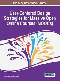 bokomslag User-Centered Design Strategies for Massive Open Online Courses (MOOCs)