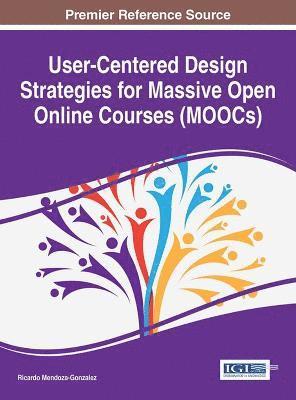 Ricardo Mendoza-Gonzalez, Ricardo Mendoza-Gonzalez - User-Centered Design Strategies for Massive Open Online Courses (MOOCs), Inbunden
