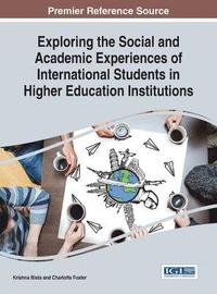 bokomslag Exploring the Social and Academic Experiences of International Students in Higher Education Institutions