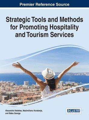 Alexandru-Mircea Nedelea, Maximiliano Korstanje, Babu George, Alexandru-Mircea Nedelea, Maximiliano Korstanje, Babu George - Strategic Tools and Methods for Promoting Hospitality and Tourism Services, Inbunden