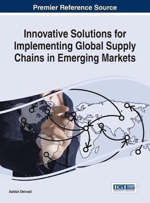 Ashish Dwivedi - Innovative Solutions for Implementing Global Supply Chains in Emerging Markets, Inbunden