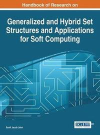 bokomslag Handbook of Research on Generalized and Hybrid Set Structures and Applications for Soft Computing