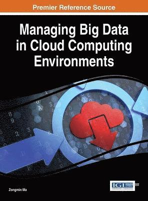 Zongmin Ma - Managing Big Data in Cloud Computing Environments, Inbunden