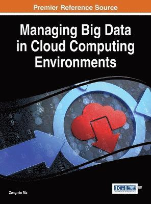 Managing Big Data in Cloud Computing Environments 1