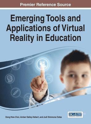 Emerging Tools and Applications of Virtual Reality in Education 1