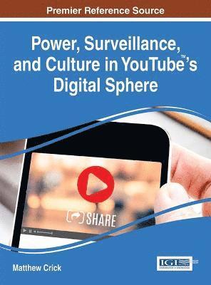 bokomslag Power, Surveillance, and Culture in YouTube's Digital Sphere