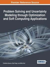 bokomslag Problem Solving and Uncertainty Modeling through Optimization and Soft Computing Applications