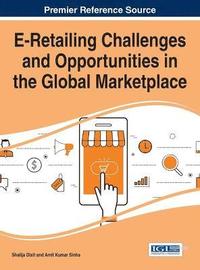 bokomslag E-Retailing Challenges and Opportunities in the Global Marketplace