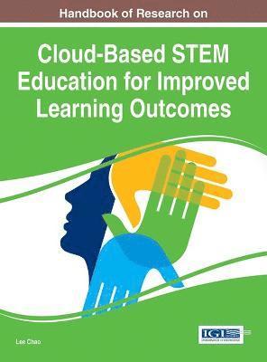 Lee Chao - Handbook of Research on Cloud-Based STEM Education for Improved Learning Outcomes, Inbunden