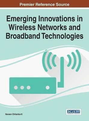 bokomslag Emerging Innovations in Wireless Networks and Broadband Technologies