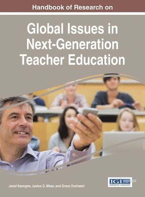 Jared Keengwe, Justus G. Mbae, Grace Onchwari - Handbook of Research on Global Issues in Next-Generation Teacher Education, Inbunden