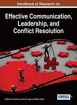 Anthony Normore, Mitch Javidi, Larry Long - Handbook of Research on Effective Communication, Leadership, and Conflict Resolution, Inbunden