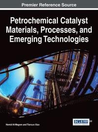 bokomslag Petrochemical Catalyst Materials, Processes, and Emerging Technologies