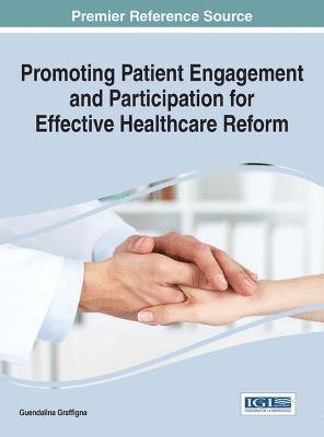 Guendalina Graffigna - Promoting Patient Engagement and Participation for Effective Healthcare Reform, Inbunden