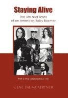 Gene Baumgaertner - Staying Alive-The Life and Times of an American Baby Boomer Part 2, Inbunden