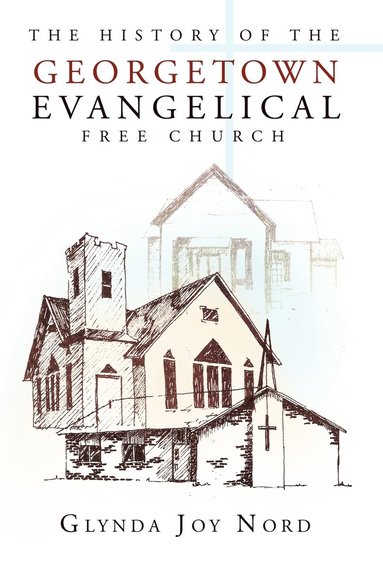 bokomslag The History of the Georgetown Evangelical Free Church