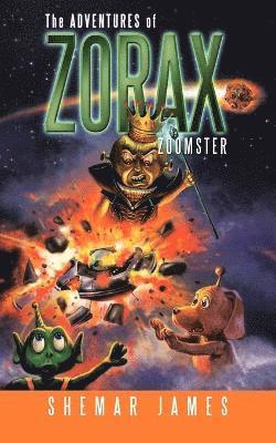 The Adventures of Zorax Zoomster 1