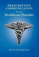 Prescriptive Communication for the Healthcare Provider 1