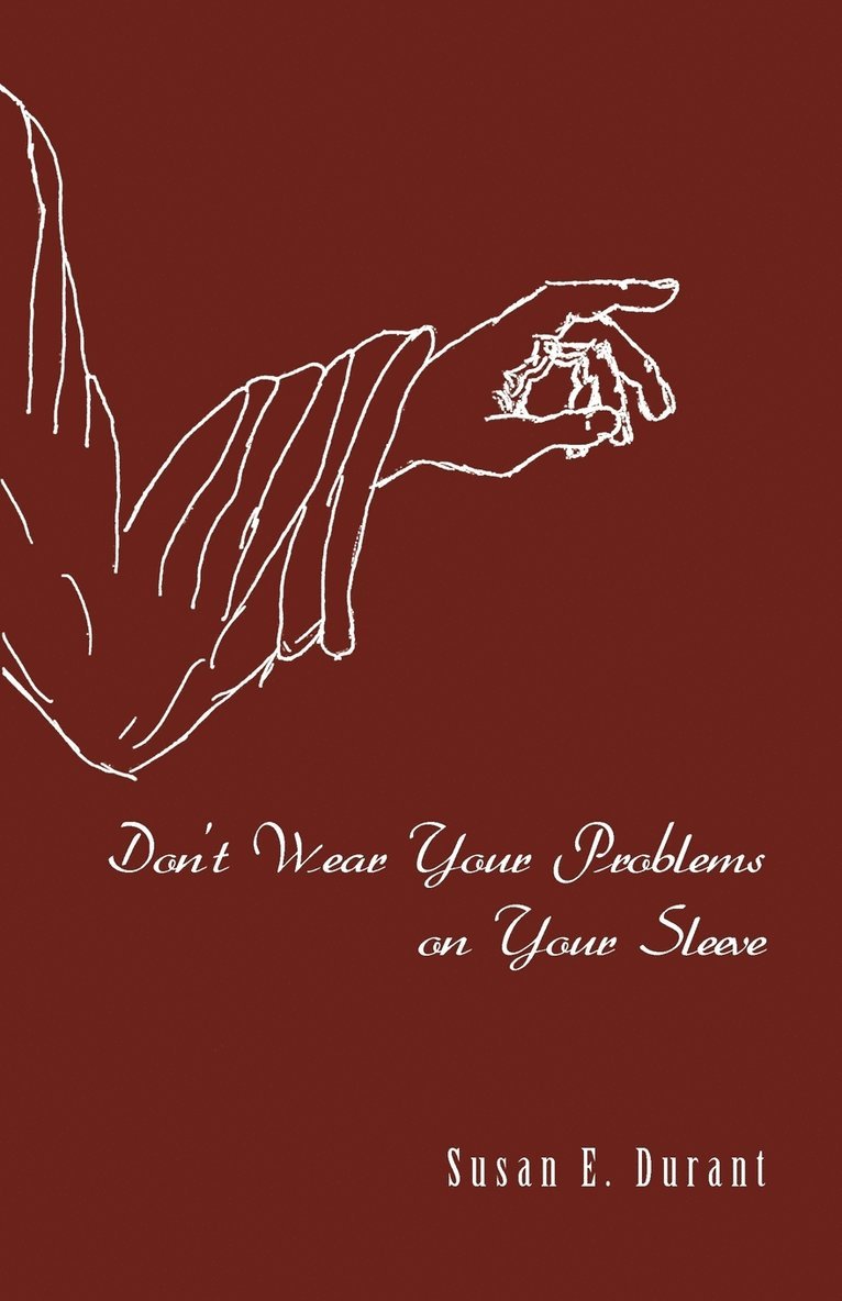 Don't Wear Your Problems on Your Sleeve 1