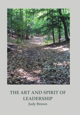Judy Brown - Art and Spirit of Leadership, Inbunden