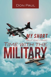 bokomslag My Short (But Exciting) Time with the Military