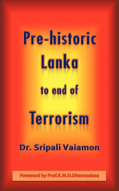 bokomslag Pre-Historic Lanka to End of Terrorism