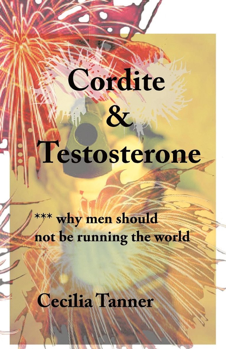 Cecilia Tanner - Cordite & Testosterone, Häftad