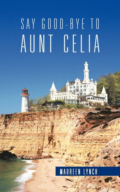 Maureen Lynch - Say Good-Bye to Aunt Celia, Häftad