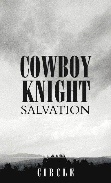 Circle - Cowboy Knight Salvation, Inbunden