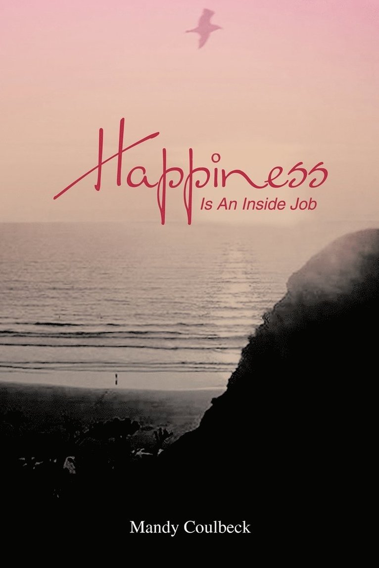 Happiness Is an Inside Job 1