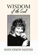Joan Dixon Mathis - Wisdom of the Soul, Inbunden