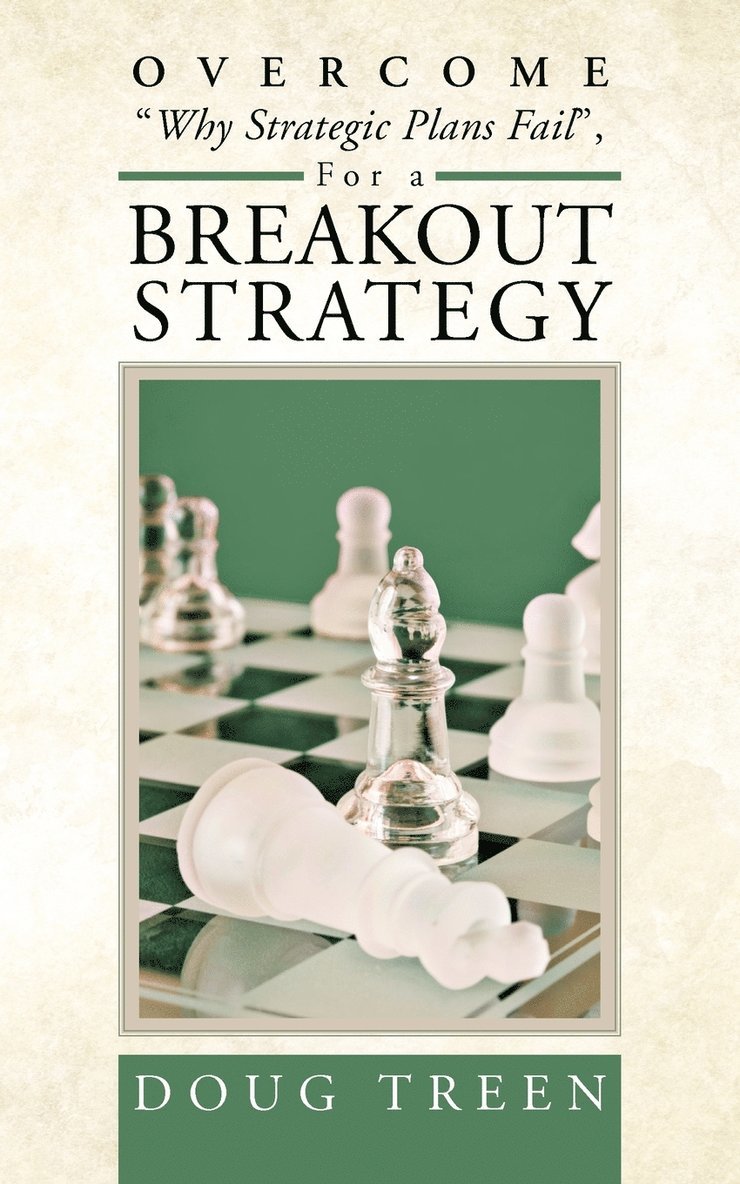 Doug Treen - Overcome Why Strategic Plans Fail, for a Breakout Strategy, Häftad