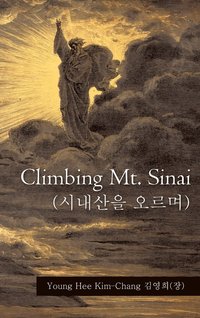 bokomslag Climbing Mt. Sinai (&#49884;&#45236;&#49328;&#51012; &#50724;&#47476;&#47728;)