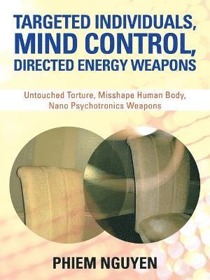 Targeted Individuals, Mind Control, Directed Energy Weapons 1