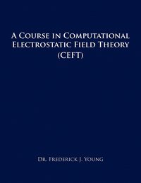 bokomslag Course in Computational Electrostatic Field Theory