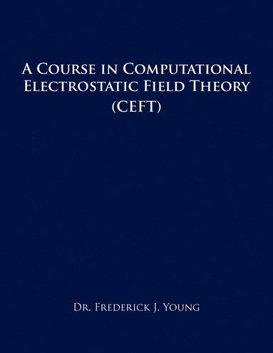 bokomslag Course in Computational Electrostatic Field Theory