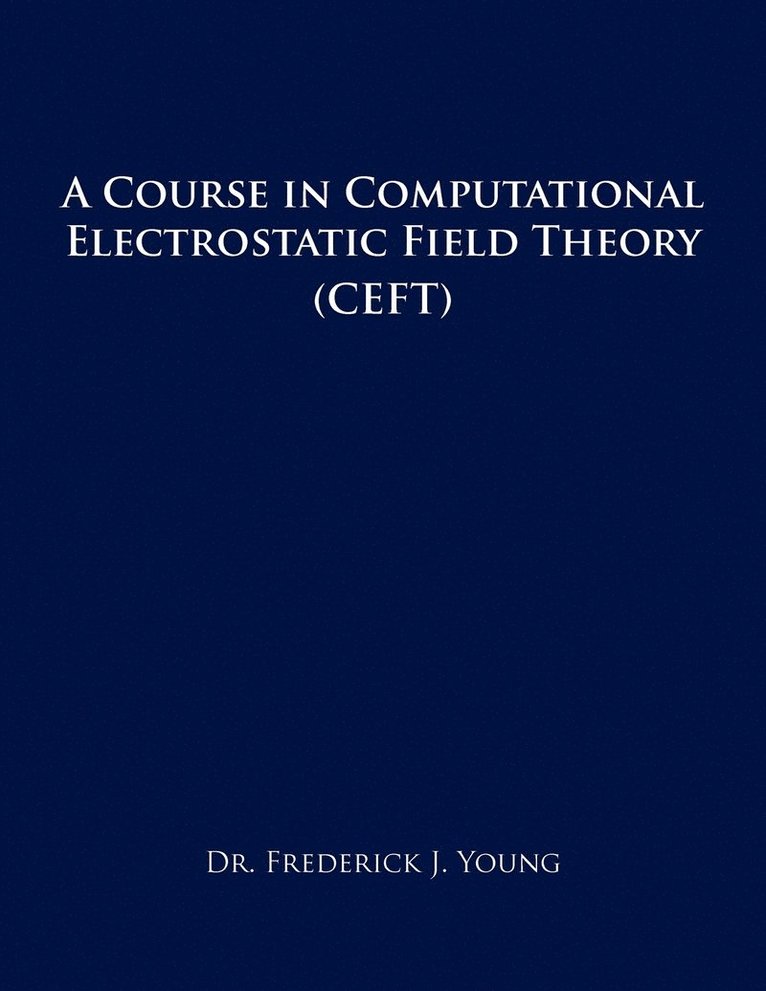 A Course in Computational Electrostatic Field Theory 1