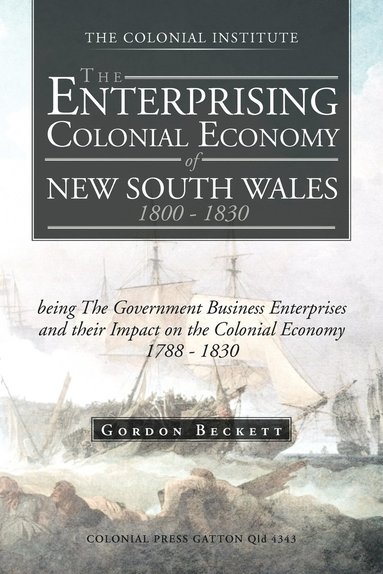 bokomslag The Enterprising Colonial Economy of New South Wales 1800 - 1830