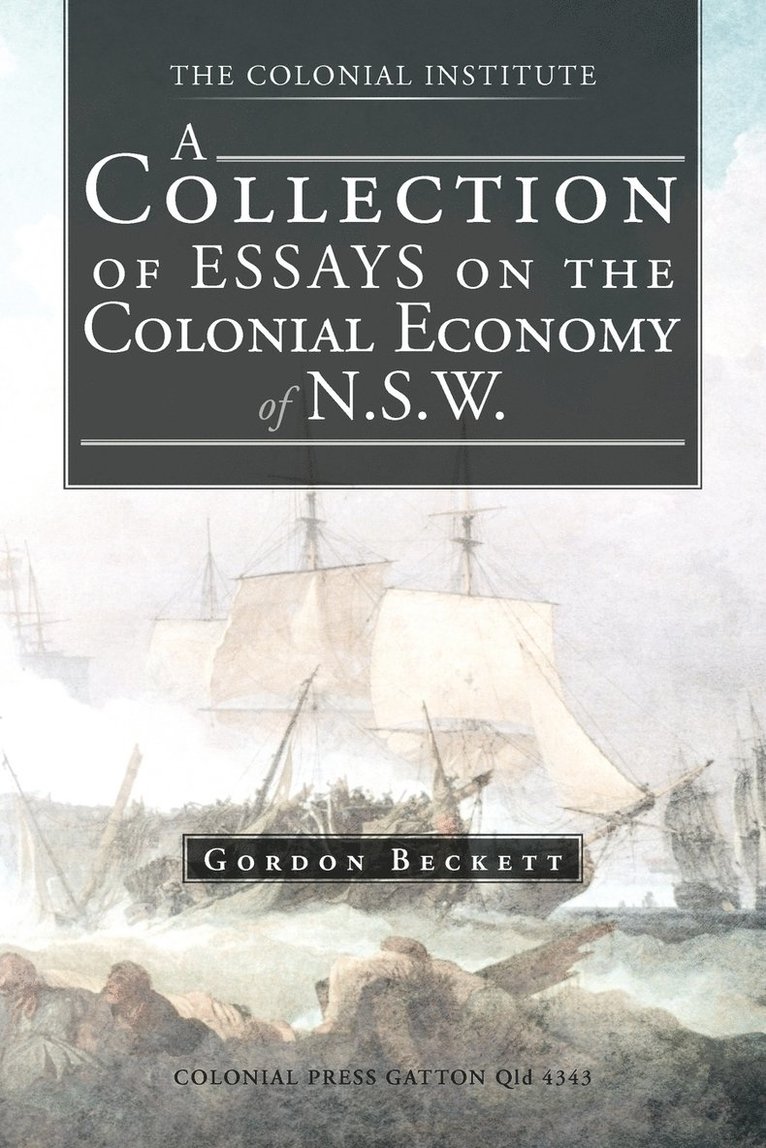 A Collection of Essays on the Colonial Economy of N.S.W. 1