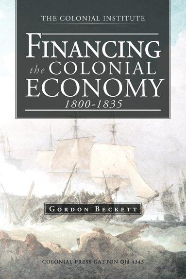 bokomslag Financing the Colonial Economy 1800-1835