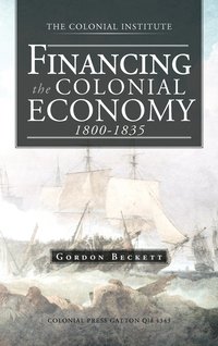 bokomslag Financing the Colonial Economy 1800-1835