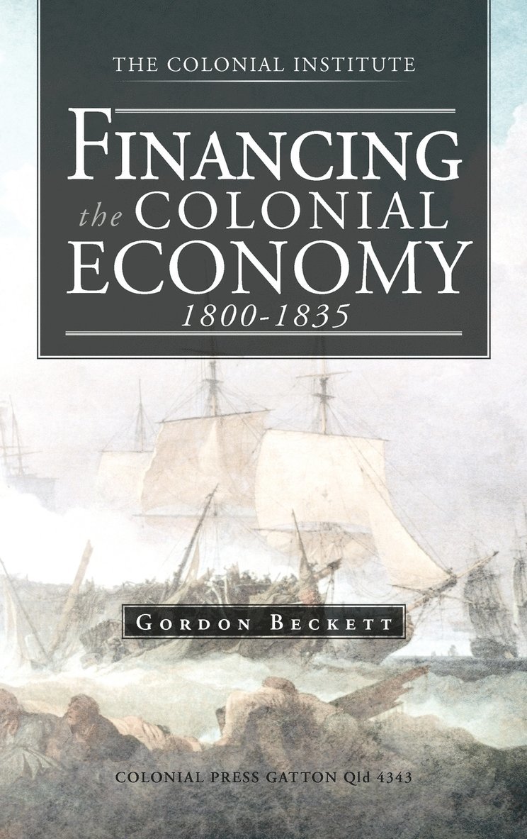 Financing the Colonial Economy 1800-1835 1