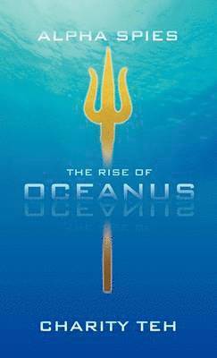 Charity Teh - Rise of Oceanus, Inbunden
