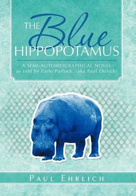 Paul Ehrlich - Blue Hippopotamus, Inbunden