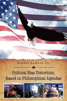 Political Bias Distortion, Based on Philosophical Agendas 1